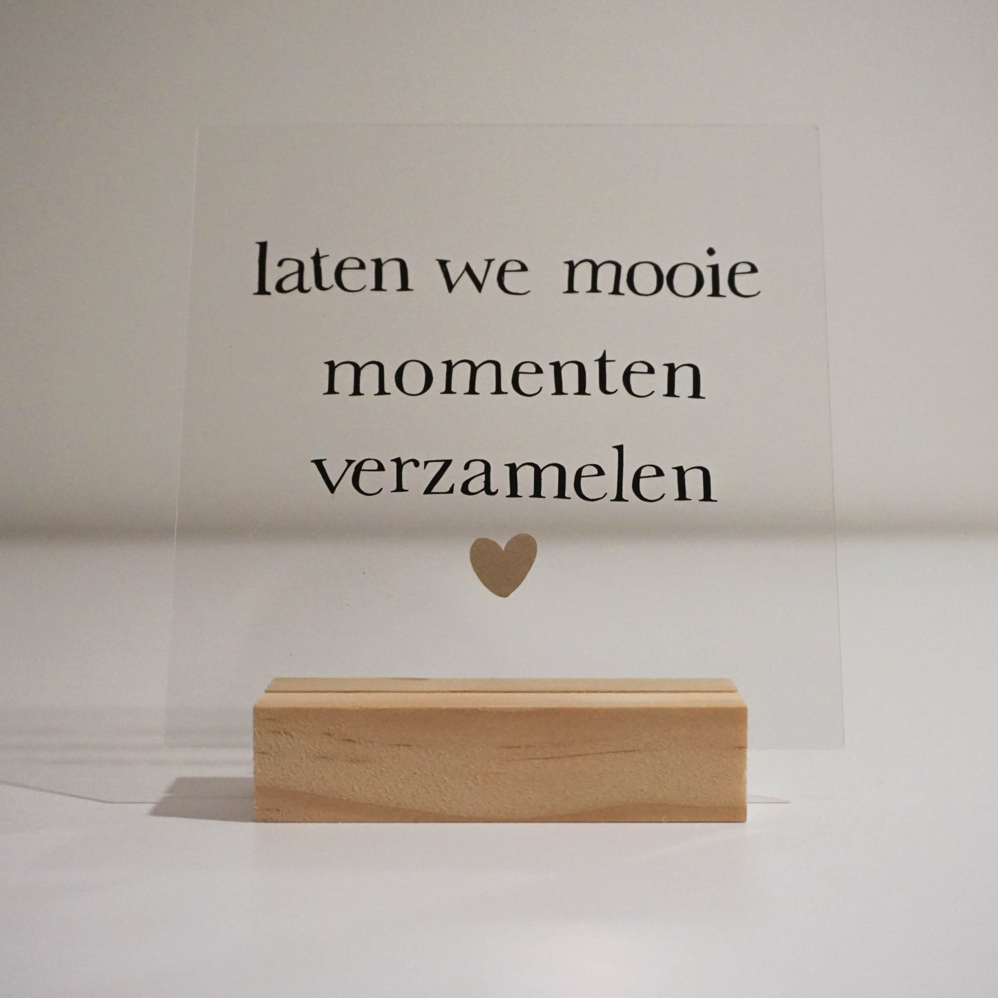 Acrylplaat met inspirerende tekst "Laten we mooie momenten verzamelen".